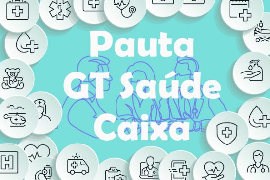 Reunião do GT Saúde Caixa foi adiada para a próxima semana