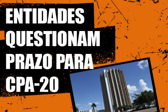 Entidades cobram resposta sobre adiamento do prazo de entrega da CPA-20