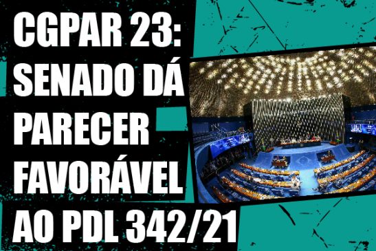 CGPAR 23: Senado dá parecer favorável a projeto que anula os efeitos da resolução