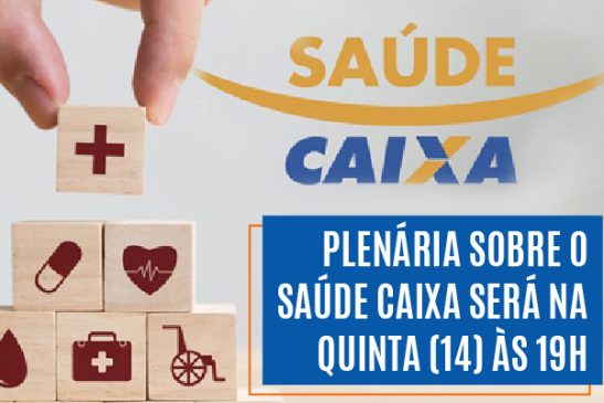 Plenária sobre o Saúde Caixa será nesta quinta (14) às 19h