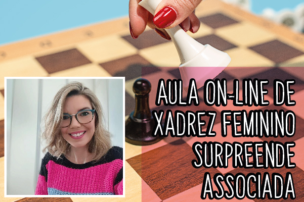 APCEF/SP  Aulas de xadrez feminino online retornam dia 2 - APCEF/SP