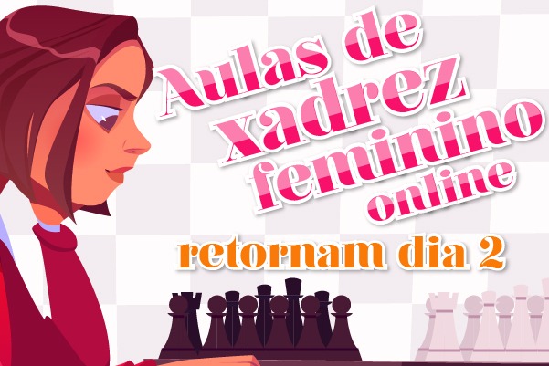 Aulas de xadrez feminino online retornam dia 2