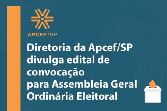 Diretoria da Apcef/SP divulga edital de convocação para assembleia geral ordinária eleitoral