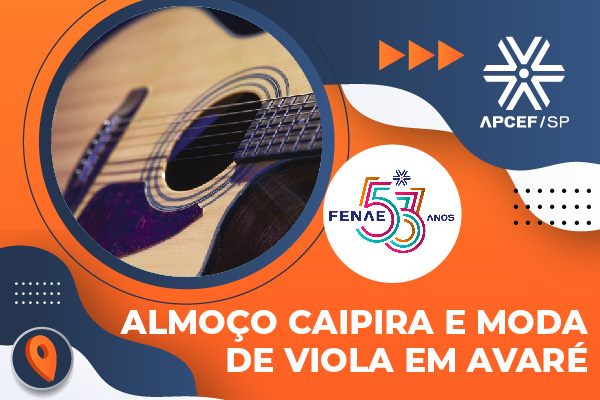 Comemore o aniversário da Fenae com almoço caipira e moda de viola