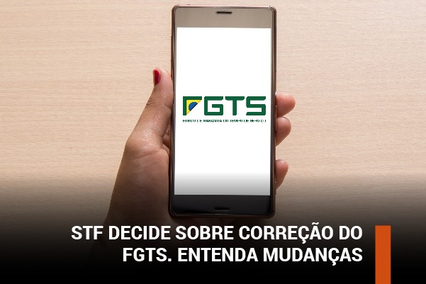 STF decide sobre correção do FGTS. Entenda mudanças