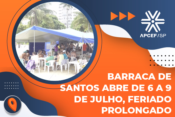 Aproveite o feriado em Santos, Barraca da Apcef/SP funciona de 6 a 9 de julho