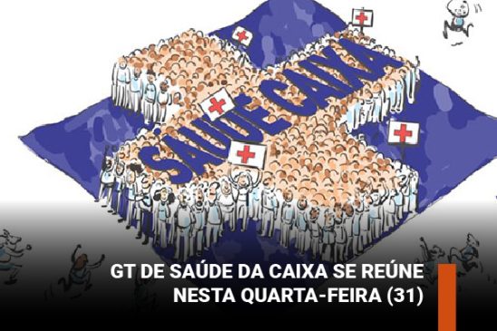 GT Saúde Caixa se reúne nesta quarta-feira (31)