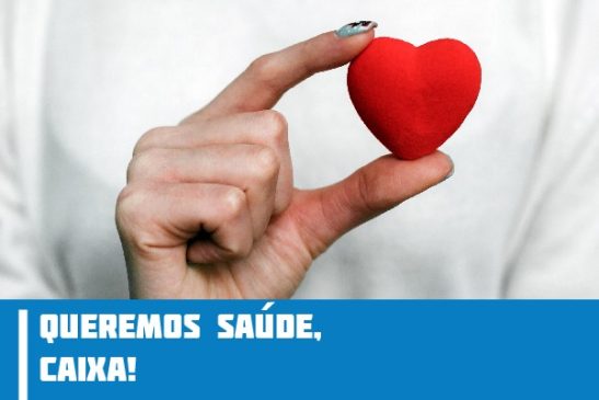 Queremos saúde, Caixa!