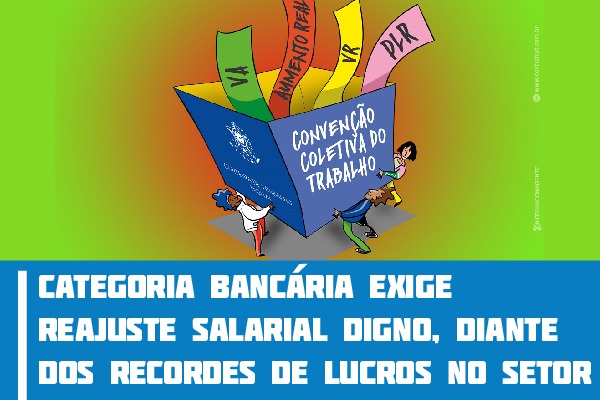 Categoria bancária exige reajuste salarial digno, diante dos recordes de lucros no setor