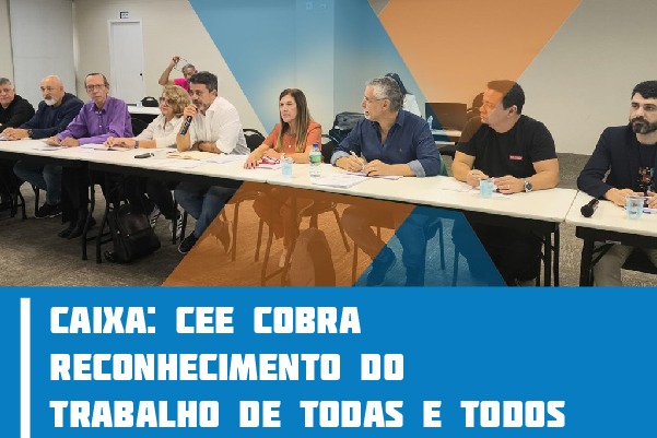 CEE cobra reconhecimento do trabalho de todas e todos