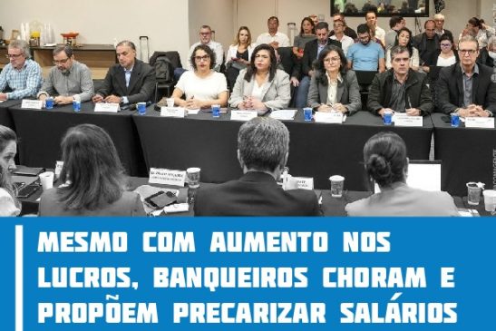 Mesmo com aumento nos lucros, banqueiros choram e propõem precarizar salários