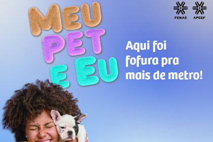 Fenae divulga nomes das vencedoras do mês de agosto da promoção Meu Pet e Eu