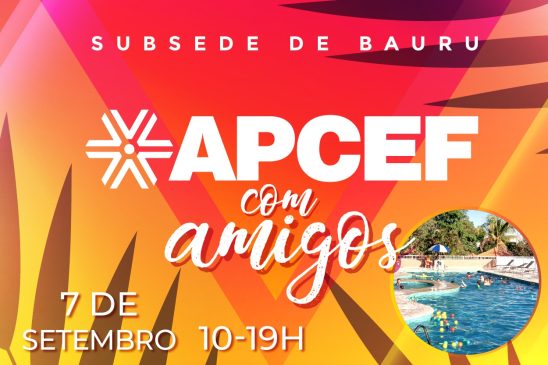 Apcef com Amigos de setembro, em Bauru, será no dia 7