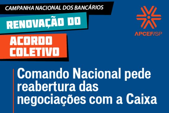 Comando Nacional pede reabertura das negociações com a Caixa; acordos de bancos privados e BB já têm data de assinatura