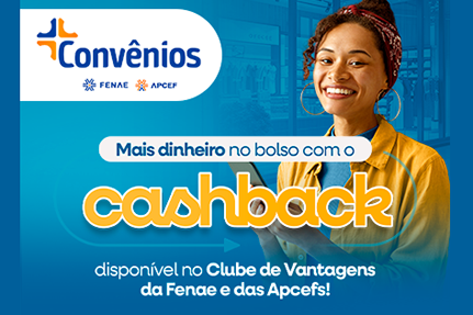 Plataforma de convênios da Fenae e Apcefs dá destaque para o cashback