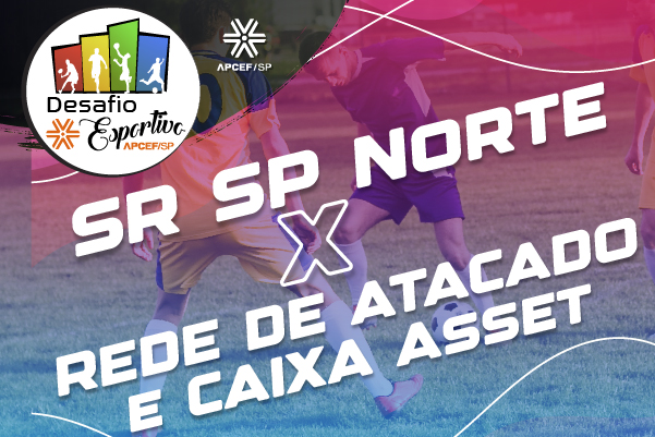 Novembro tem desafio esportivo: SR SP Norte x Rede Atacado e Caixa Asset. Inscreva-se!