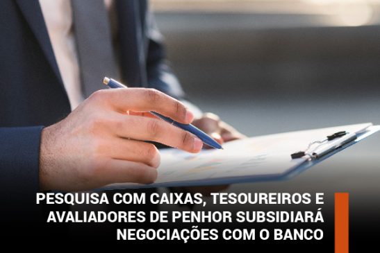 Fenae realiza pesquisa com caixas, tesoureiros e avaliadores de penhor da Caixa