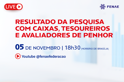 Live da Fenae apresenta resultados de pesquisa com caixas, tesoureiros e avaliadores de penhor