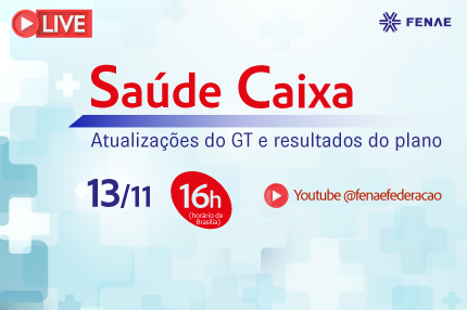 Fenae realiza live sobre os resultados do Saúde Caixa nesta quarta (13)