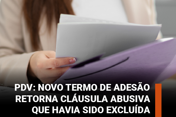 Se colar, colou? Novo termo de adesão ao PDV retorna cláusula abusiva que havia sido excluída. Apcef/SP cobra novamente exclusão