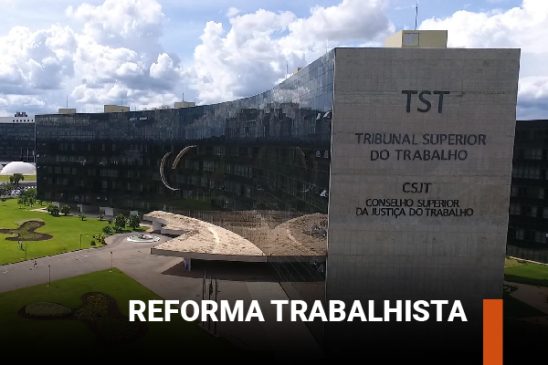 TST decide que reforma trabalhista deve ser aplicada para contratos assinados antes de sua vigência