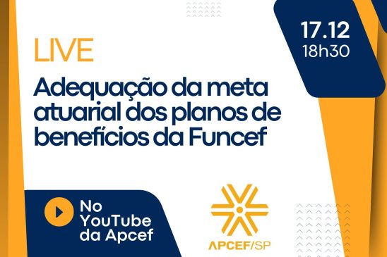 Dia 17 tem live sobre a adequação da meta atuarial dos planos de benefícios da Funcef